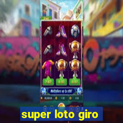 super loto giro